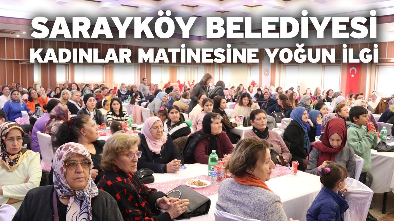 Sarayköy Belediyesi Kadınlar Matinesine yoğun ilgi
