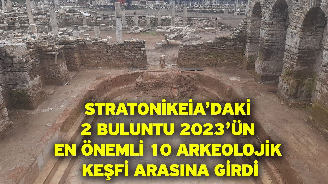 Stratonikeia’daki 2 buluntu 2023’ün En Önemli 10 Arkeolojik Keşfi arasına girdi