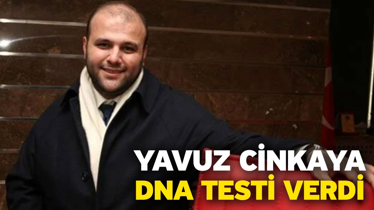 Yavuz Cinkaya DNA Testi Verdi
