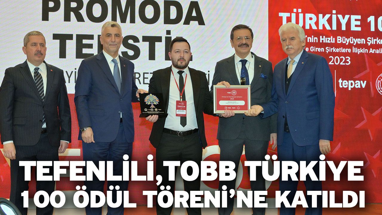 Tefenlili,TOBB Türkiye 100 Ödül Töreni’ne Katıldı