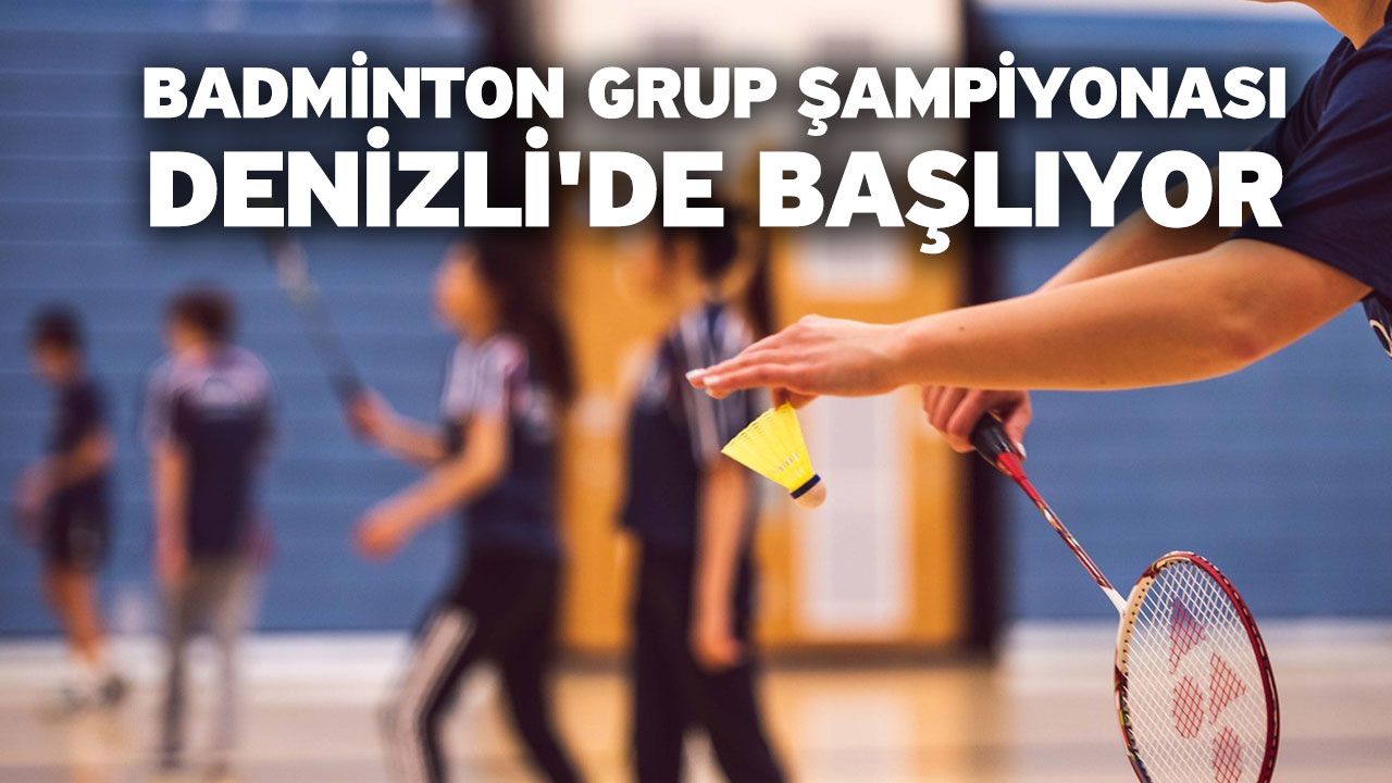Badminton grup şampiyonası Denizli'de başlıyor