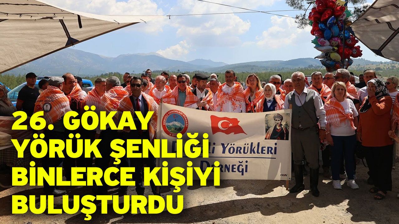 26. Gökay Yörük Şenliği binlerce kişiyi buluşturdu