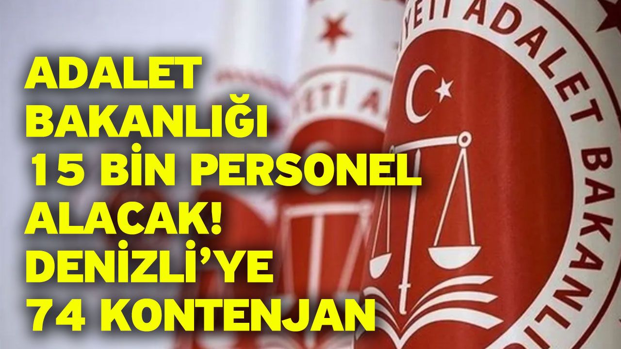 Adalet Bakanlığı 15 bin personel alacak! Denizli’y