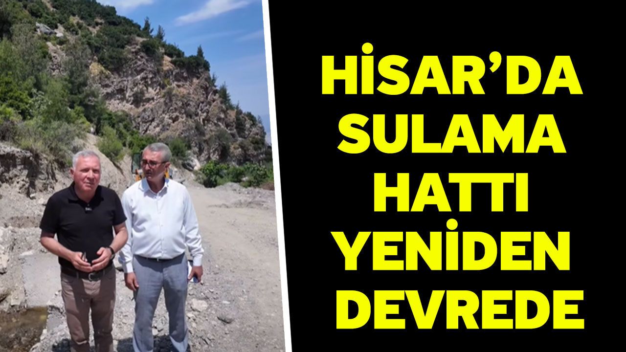 Hisar’da sulama hattı yeniden devrede