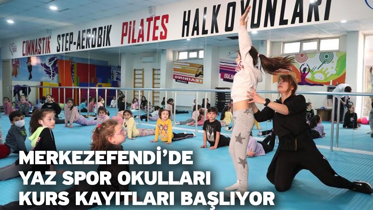 Merkezefendi’de Yaz Spor Okulları Kurs Kayıtları Başlıyor
