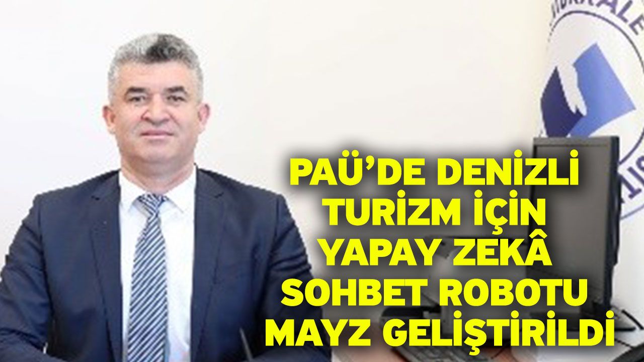 PAÜ’de Denizli Turizm İçin Yapay Zekâ Sohbet Robotu MAYZ Gel