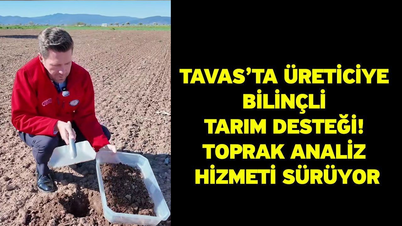 Tavas’ta Üreticiye Bilinçli Tarım Desteği! Toprak Analiz Hizmeti Sürüyor
