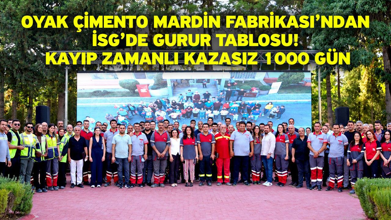 OYAK Çimento Mardin Fabrikası’ndan İSG’de Gurur Tablosu: Kayıp Zamanlı Kazasız 1000 Gün