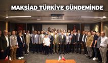 MAKSİAD Türkiye Gündeminde