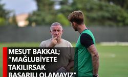 Mesut Bakkal; “Mağlubiyete takılırsak başarılı olamayız"