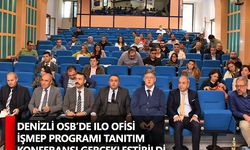 Denizli OSB’de ILO Ofisi İŞMEP Programı Tanıtım Konferansı Gerçekleştirildi