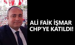 Ali Faik İşmar CHP'ye Katıldı!