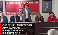 CHP Denizli Milletvekili Aday Adayları İl Başkanlığında bir araya geldi