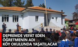 Depremde vefat eden öğretmenin adı köy okulunda yaşatılacak
