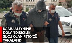 Kamu aleyhine dolandırıcılık suçu olan FETÖ’cü yakalandı