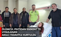 Ölümcül Pıhtıdan Egekent’te Uygulanan Akılcı Tedaviyle Kurtuldu