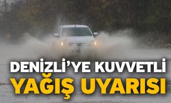 Denizli’ye kuvvetli yağış uyarısı