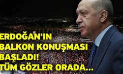 Erdoğan'ın balkon konuşması başladı! Tüm gözler orada...