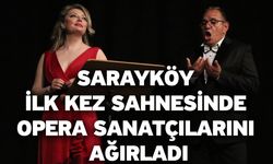 Sarayköy ilk kez sahnesinde opera sanatçılarını ağırladı