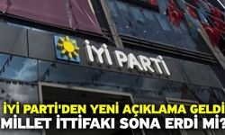 İYİ Parti'den yeni açıklama geldi: Millet ittifakı sona erdi mi?