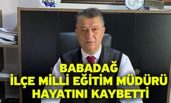Babadağ İlçe Milli Eğitim Müdürü hayatını kaybetti