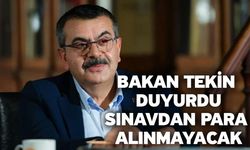 Bakan Tekin duyurdu! Sınavdan para alınmayacak