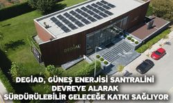 DEGİAD, Güneş Enerjisi Santralini Devreye Alarak Sürdürülebilir Geleceğe Katkı Sağlıyor