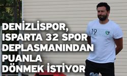Denizlispor, Isparta 32 Spor deplasmanından puanla dönmek istiyor