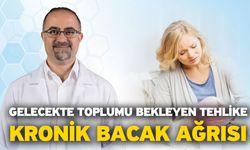 Gelecekte Toplumu Bekleyen Tehlike: Kronik Bacak Ağrısı