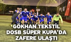 Gökhan Tekstil DOSB Süper Kupa’da Zafere Ulaştı