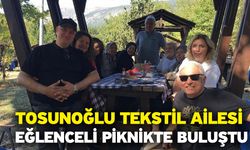 Tosunoğlu Tekstil Ailesi Eğlenceli Piknikte Buluştu