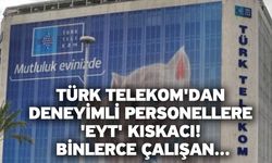 Türk Telekom'dan deneyimli personellere 'EYT' kıskacı! Binlerce çalışan...