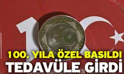 100. Yıla özel basıldı! Tedavüle girdi