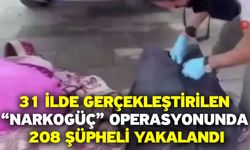 31 ilde gerçekleştirilen “NARKOGÜÇ” operasyonunda 208 şüpheli yakalandı