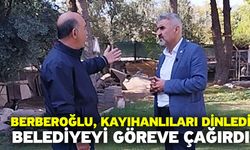 Berberoğlu, Kayıhanlıları Dinledi, Belediyeyi Göreve Çağırdı