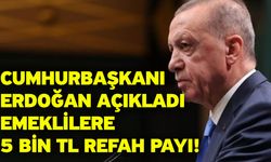 Cumhurbaşkanı Erdoğan açıkladı: Emeklilere 5 bin TL refah payı!