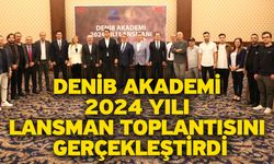 DENİB Akademi 2024 Yılı Lansman Toplantısını gerçekleştirdi