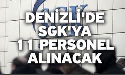 Denizli'de SGK'ya 11 Personel Alınacak