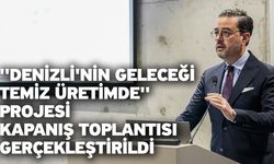 ''Denizli'nin Geleceği Temiz Üretimde'' Projesi Kapanış Toplantısı Gerçekleştirildi