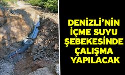 Denizli’nin içme suyu şebekesinde çalışma yapılacak