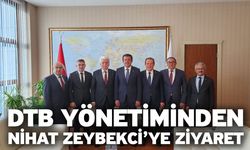 DTB Yönetiminden Nihat Zeybekci’ye Ziyaret