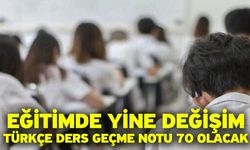 Eğitimde Yine Değişim Türkçe Ders Geçme Notu 70 Olacak