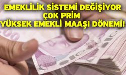 Emeklilik sistemi değişiyor: Çok prim yüksek emekli maaşı dönemi!