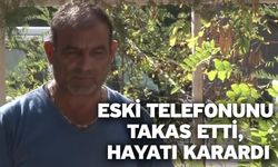 Eski telefonunu takas etti, hayatı karardı