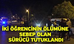 İki öğrencinin ölümüne sebep olan sürücü tutuklandı