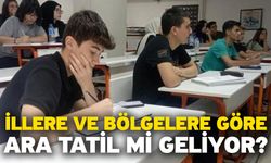 İllere ve bölgelere göre ara tatil mi geliyor?