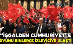 “İşgalden Cumhuriyet”e Oyunu Binlerce İzleyiciye Ulaştı