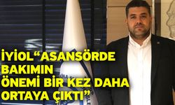 İyiol “Asansörde bakımın önemi bir kez daha ortaya çıktı”