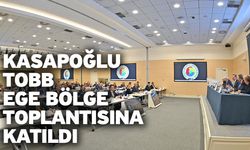 Denizli Sanayi Odası Başkanı Kasapoğlu TOBB Ege Bölge Toplantısına Katıldı