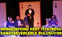 Merkezefendi Kent Tiyatrosu Sanatseverlerle Buluşuyor